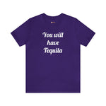 You will have Tequila