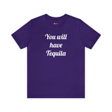 You will have Tequila
